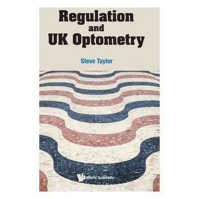 "Regulation and UK Optometry" - "" ("Taylor Steve")