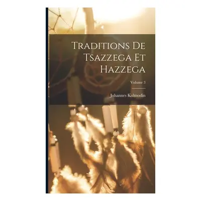 "Traditions de Tsazzega et Hazzega; Volume 3" - "" ("Johannes Kolmodin")