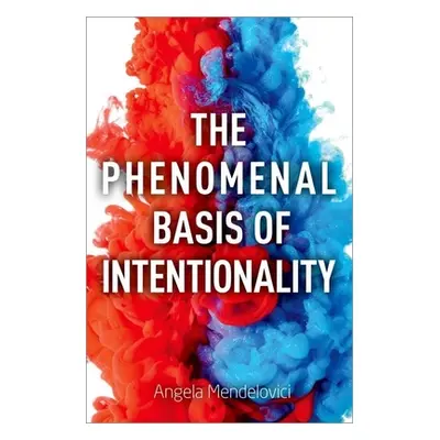 "The Phenomenal Basis of Intentionality" - "" ("Mendelovici Angela")