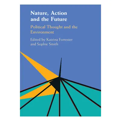 "Nature, Action and the Future: Political Thought and the Environment" - "" ("Forrester Katrina"