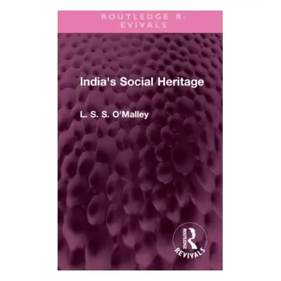 "India's Social Heritage" - "" ("O'Malley L. S. S.")