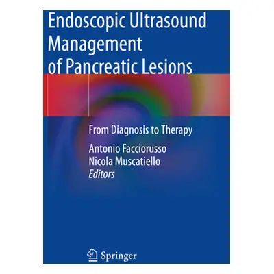 "Endoscopic Ultrasound Management of Pancreatic Lesions: From Diagnosis to Therapy" - "" ("Facci