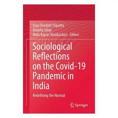 "Sociological Reflections on the Covid-19 Pandemic in India: Redefining the Normal" - "" ("Tripa