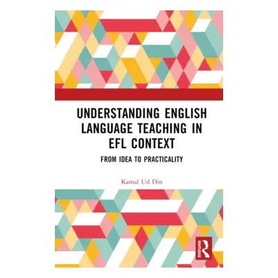 "Understanding English Language Teaching in Efl Context: From Idea to Practicality" - "" ("Ud Di