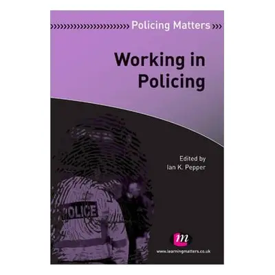 "Working in Policing" - "" ("Pepper Ian K.")