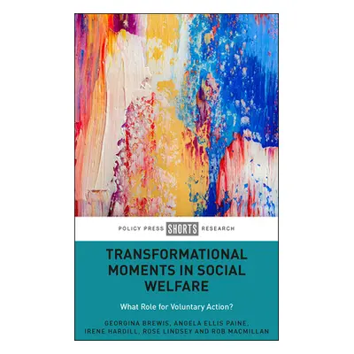 "Transformational Moments in Social Welfare: What Role for Voluntary Action?" - "" ("Brewis Geor