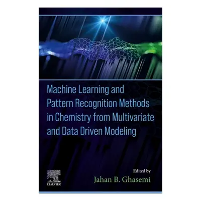 "Machine Learning and Pattern Recognition Methods in Chemistry from Multivariate and Data Driven