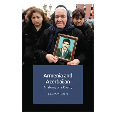 "Armenia and Azerbaijan: Anatomy of a Rivalry" - "" ("Broers Laurence")