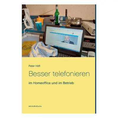 "Besser telefonieren: im Homeoffice und im Betrieb" - "" ("Hfl Peter")