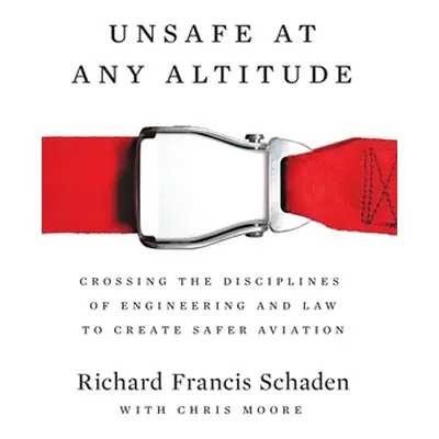 "Unsafe at Any Altitude" - "" ("Schaden Richard Francis")