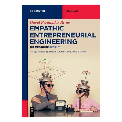 "Empathic Entrepreneurial Engineering: The Missing Ingredient" - "" ("Fernandez Rivas David")