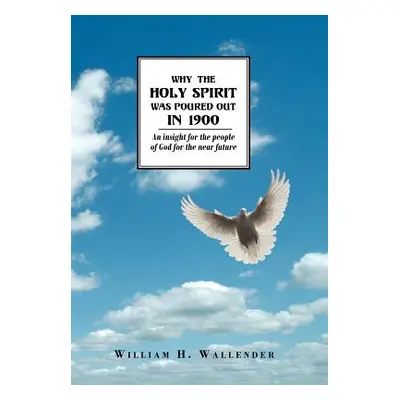 "Why the Holy Spirit Was Poured Out in 1900: An insight for the people of God for the near futur