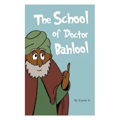 "The School of Doctor Bahlool" - "" ("A Zainab")