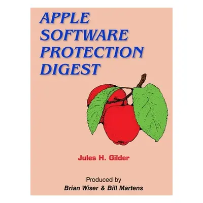 "Apple Software Protection Digest" - "" ("Gilder Jules H.")