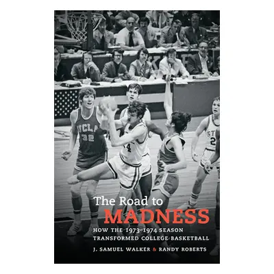 "The Road to Madness: How the 1973-1974 Season Transformed College Basketball" - "" ("Walker J. 