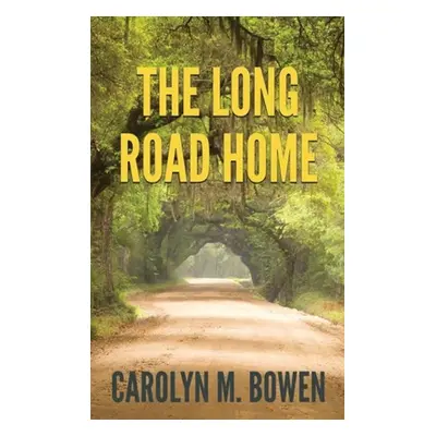 "The Long Road Home: A Romantic Murder Mystery" - "" ("Bowen Carolyn M.")