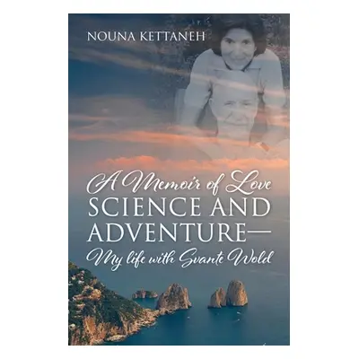 "A Memoir of Love Science and Adventure- My life with Svante Wold" - "" ("Kettaneh Nouna")