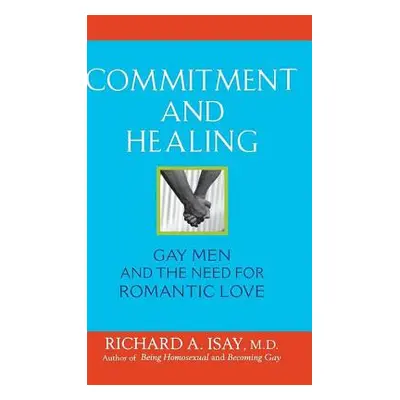 "Commitment and Healing: Gay Men and the Need for Romantic Love" - "" ("Isay Richard A.")