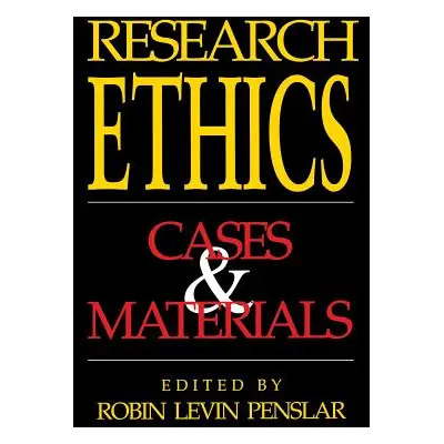 "Research Ethics: Cases and Materials" - "" ("Penslar Robin Levin")