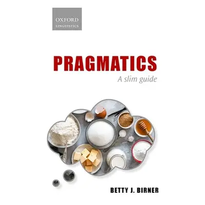 "Pragmatics: A Slim Guide" - "" ("Birner Betty J.")