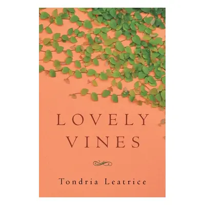 "Lovely Vines" - "" ("Leatrice Tondria")