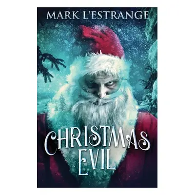 "Christmas Evil: Large Print Edition" - "" ("L'Estrange Mark")