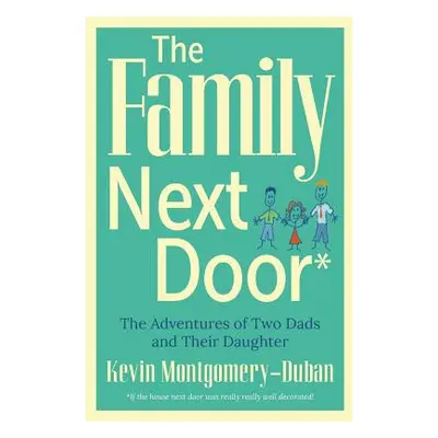 "The Family Next Door: The Adventures of Two Dads and Their Daughter" - "" ("Montgomery-Duban Ke