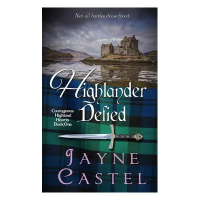 "Highlander Defied: A Medieval Scottish Romance" - "" ("Castel Jayne")