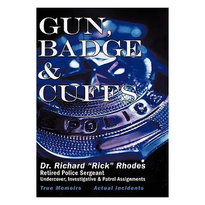 "Gun, Badge & Cuffs" - "" ("Rhodes Richard S.")