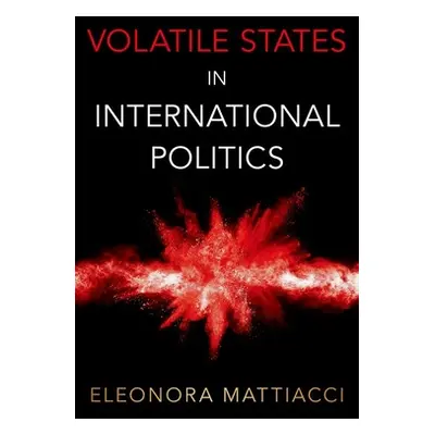 "Volatile States in International Politics" - "" ("Mattiacci Eleonora")