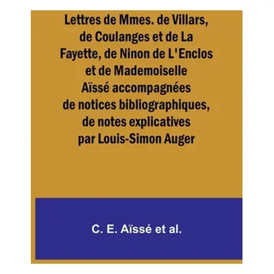 "Lettres de Mmes. de Villars, de Coulanges et de La Fayette, de Ninon de L'Enclos et de Mademois