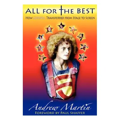 "All for the Best: How Godspell Transferred from Stage to Screen" - "" ("Martin Andrew")