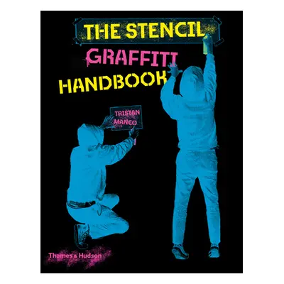 "The Stencil Graffiti Handbook" - "" ("Manco Tristan")