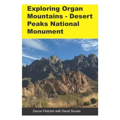 "Exploring Organ Mountains- Desert Peaks National Monument" - "" ("Soules David")