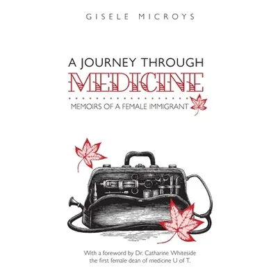 "A Journey Through Medicine: Memoirs of a Female Immigrant" - "" ("Microys Gisele")