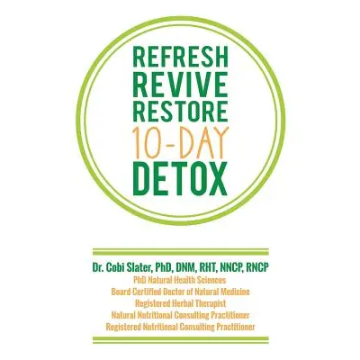 "Refresh Revive Restore 10-Day Detox" - "" ("Slater Cobi")