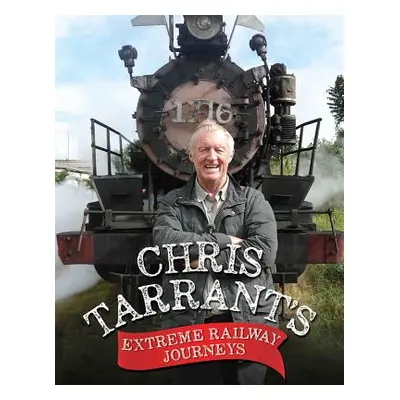 "Chris Tarrant's Extreme Railway Journeys" - "" ("Tarrant Chris")