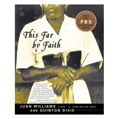 "This Far by Faith: Stories from the African American Religious Experience" - "" ("Williams Juan