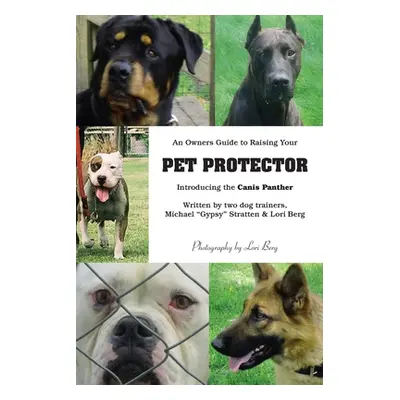 "An Owner's Guide to Raising Your Pet Protector" - "" ("Berg Lori")