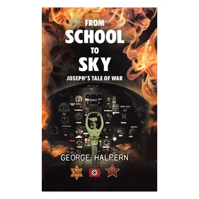 "From School to Sky: Joseph's Tale of War" - "" ("Halpern George")