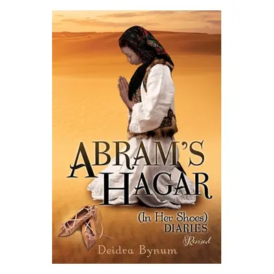 "Abram's Hagar (In Her Shoes) Diaries" - "" ("Bynum Deidra")