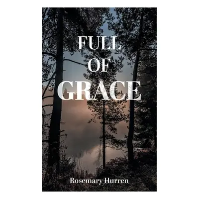 "Full of Grace" - "" ("Hurren Rosemary")