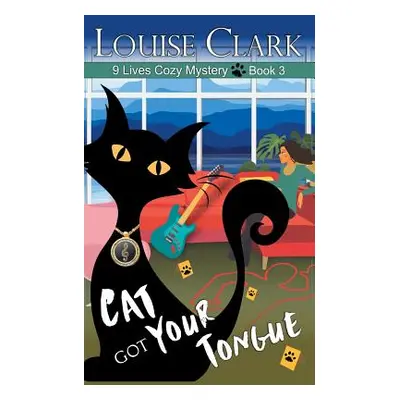 "Cat Got Your Tongue (The 9 Lives Cozy Mystery Series, Book 3)" - "" ("Clark Louise")