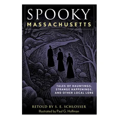 "Spooky Massachusetts: Tales of Hauntings, Strange Happenings, and Other Local Lore" - "" ("Schl