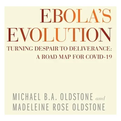 "Ebola's Evolution: Turning Despair to Deliverance: a Road Map for Covid-19" - "" ("Oldstone Mic