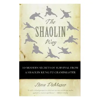 "The Shaolin Way: 10 Modern Secrets of Survival from a Shaolin Kung Fu Grandmaster" - "" ("Demas