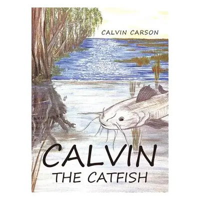 "Calvin the Catfish" - "" ("Carson Calvin")