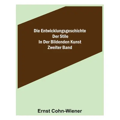 "Die Entwicklungsgeschichte der Stile in der bildenden Kunst. Zweiter Band." - "" ("Cohn-Wiener 