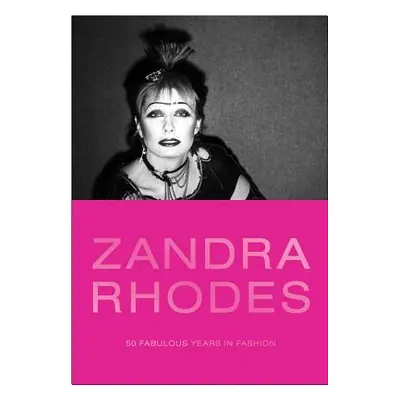 "Zandra Rhodes: 50 Fabulous Years in Fashion" - "" ("Nothdruft Dennis")