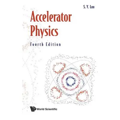 "Accelerator Physics (Fourth Edition)" - "" ("Lee Shyh-Yuan")